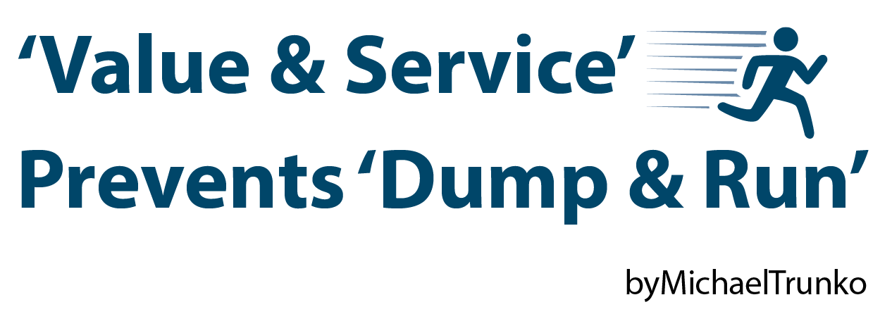 ‘Value & Service’ Prevents ‘Dump & Run’